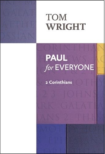 Paul for Everyone: 2 Corinthians Part 1, Chapters 1-8