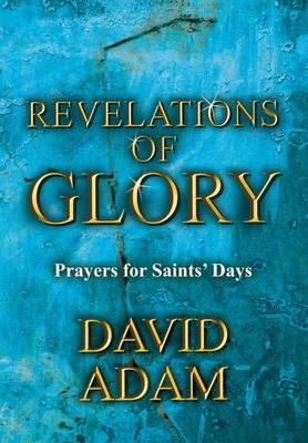 Revelations of Glory: Prayers for Saints' Days