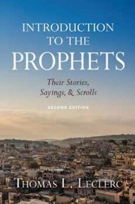 Introduction to the Prophets: Their Stories, Sayings, and Scrolls