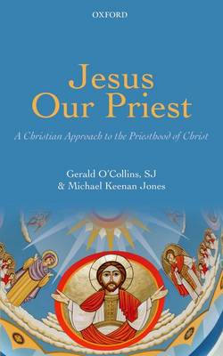 Jesus Our Priest: A Christian Approach to the Priesthood of Christ