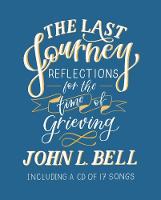The Last Journey: Reflections for the Time of Grieving with CD
