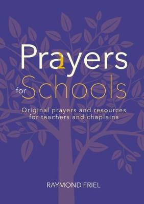 Prayers for Schools: Original prayers and resources for teachers and chaplains