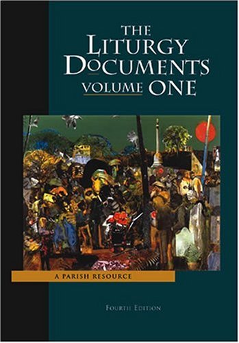 Liturgy Documents: A Parish Resource Volume 1