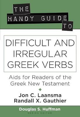 The Handy Guide to Difficult and Irregular Greek Verbs: Aids for Readers of the Greek New Testament