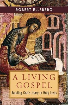 A Living Gospel: Reading God's Story in Holy Lives