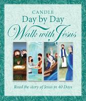 Candle Day by Day Walk with Jesus: The Story of Jesus Retold in 40 Days