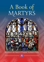 A Book of Martyrs: Devotions to the Martyrs of England, Scotland and Wales