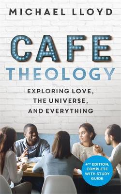 Cafe Theology: Exploring Love, the Universe and Everything