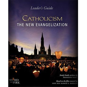 Catholicism The New Evangelization: Leader Guide