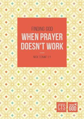 Finding God When Prayer Doesn't Work