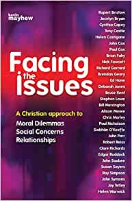 Facing the Issues: A Christian Approach to Moral Dilemmas, Social Concerns, Relationships