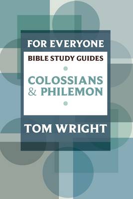 For Everyone Bible Study Guides - Colossians and Philemon