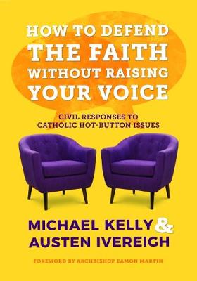 How to Defend the Faith without Raising Your Voice