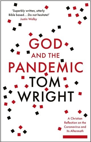 God and the Pandemic: A Christian Reflection on the Coronavirus and its Aftermath