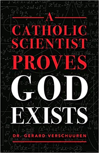 A Catholic Scientist Proves God Exists