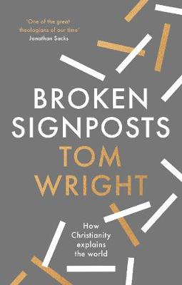 Broken Signposts: How Christianity Explains the World