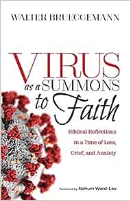 Virus as a Summons to Faith: Biblical Reflections in a Time of Loss, Grief, and Uncertainty
