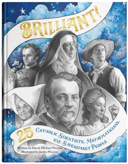 Brilliant: 25 Catholic Scientists, Mathematicians, and Supersmart People