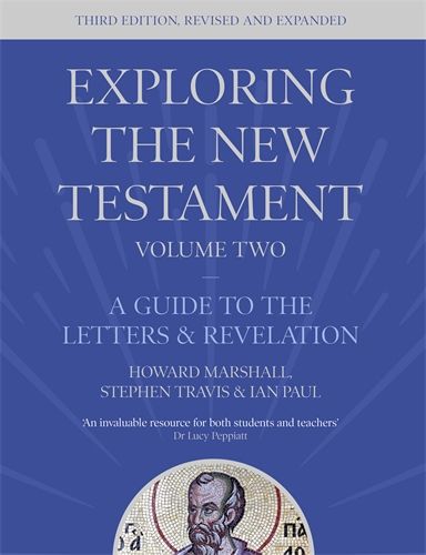Exploring the New Testament, Volume 2: A Guide to the Letters and Revelation, Third Edition