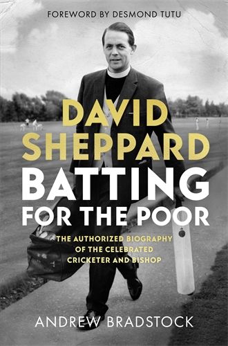 David Sheppard: Batting for the Poor: The authorized biography of the celebrated cricketer and bishop