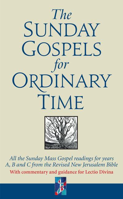 The Sunday Gospels for Ordinary Time: All the Sunday Mass Gospel readings for years A, B and C from the Revised New Jerusalem Bible, with reflections for personal reading