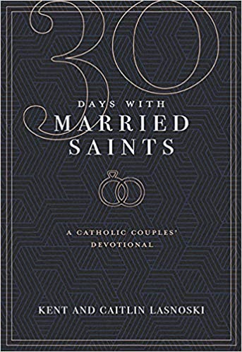 30 Days With Married Saints: A Catholic Couples' Devotional