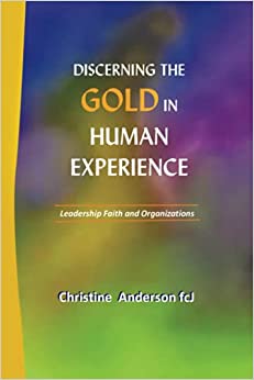Discerning the Gold in Human Experience: Leadership Faith and Organizations