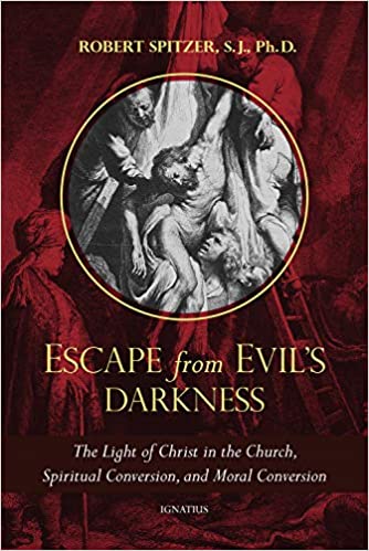 Escape from Evil's Darkness: The Light of Christ in the Church, Spiritual Conversion, and Moral Conversion
