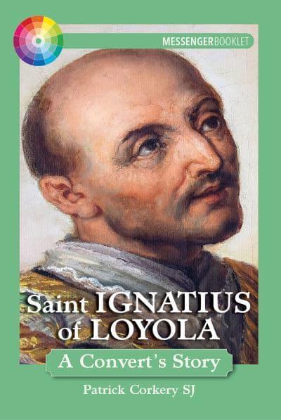 Saint Ignatius of Loyola: A Convert's Story