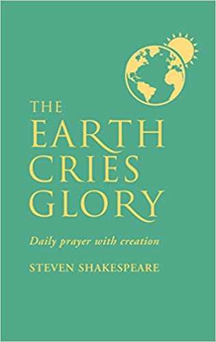 The Earth Cries Glory: Daily Prayer with Creation