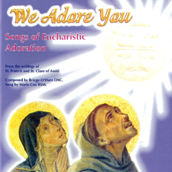 CD We Adore You: Songs of Eucharistic Adoration