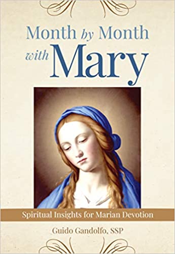 Month by Month with Mary: Spiritual Insights for Marian Devotion