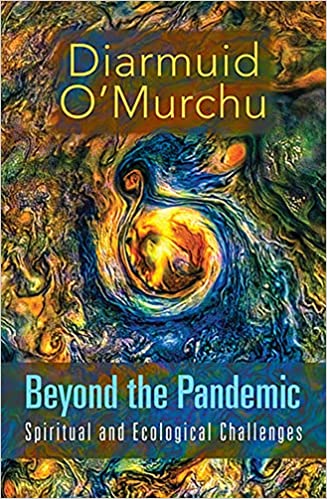 Beyond the Pandemic: Spiritual and Ecological Challenges