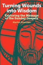 Turning Wounds into Wisdom: Exploring the Message of the Sunday Gospels