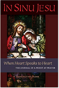 In Sinu Jesu: When Heart Speaks to Heart -- The Journal of a Priest at Prayer