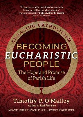 Becoming Eucharistic People: The Hope and Promise of Parish Life