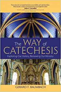 The Way of Catechesis: Exploring Our History, Renewing Our Ministry