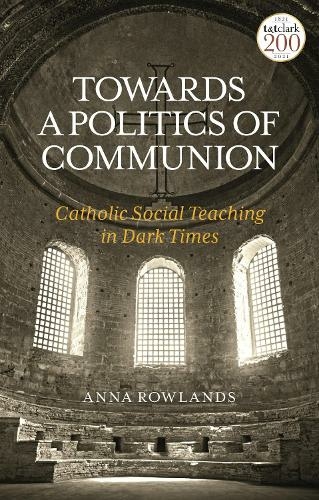 Towards a Politics of Communion, Catholic Social Teaching in Dark Times