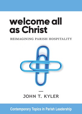 Welcome All as Christ Reimagining Parish Hospitality