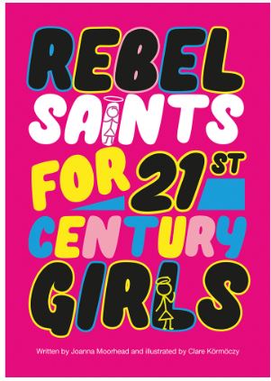 Rebel Saints for 21st Century Girls