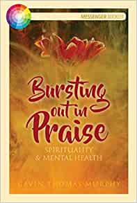 Bursting Out in Praise: Spirituality and Mental Health