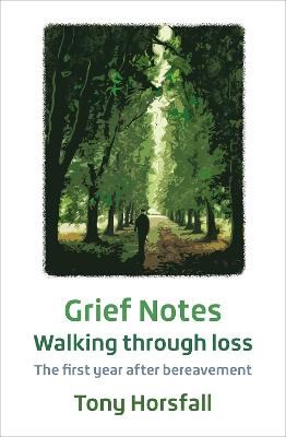 Grief Notes: Walking through loss - The first year after bereavement