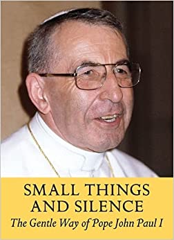 Small things in Silence, The Gentle Way of Pope John Paul 1