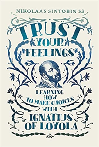 Trust Your feelings: Learning how to make choices with Ignatius of Loyola