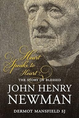 Heart Speaks to Heart: The Story of Blessed John Henry Newman