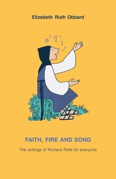 Faith, Fire and Song: The Writings of Richard Rolle for Everyone