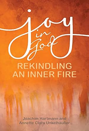 Joy in God: Rekindling an Inner Fire