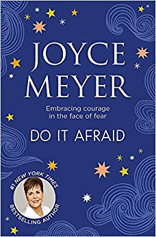 Do It Afraid: Embracing Courage in the Face of Fear 