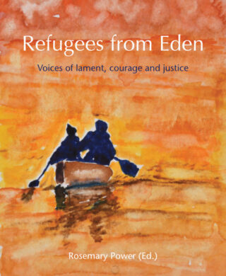 Refugees from Eden: Voices of lament, courage and justice