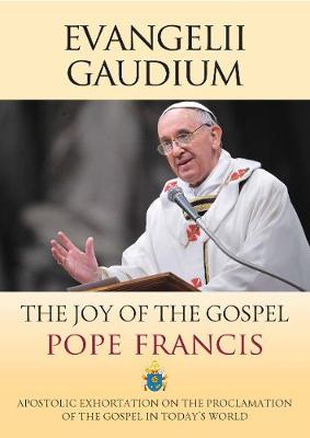 Evangelii Gaudium - The Joy of the Gospel
